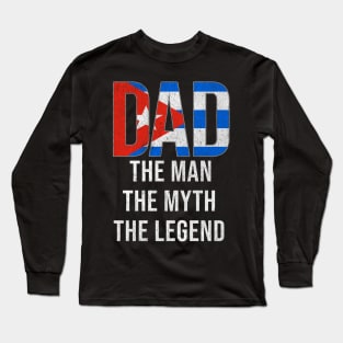 Cuban Dad The Man The Myth The Legend - Gift for Cuban Dad With Roots From Cuban Long Sleeve T-Shirt